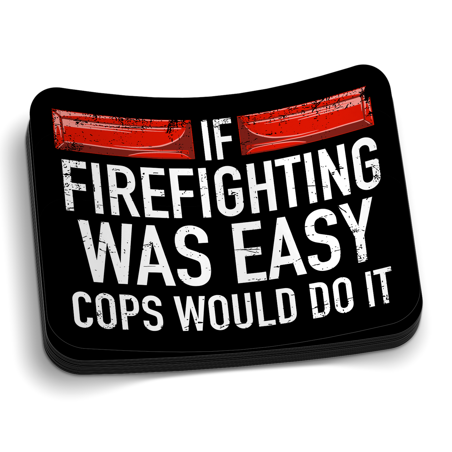 If Firefighting Was Easy Cops Would Do It die-cut firefighter humor sticker, weatherproof vinyl, 2.5 inch