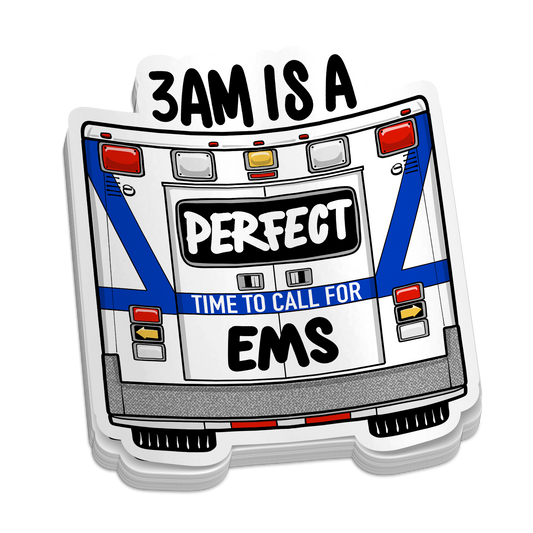 3AM Is a Perfect Time to Call for EMS die-cut ambulance humor sticker, weatherproof vinyl, 2.9 inch
