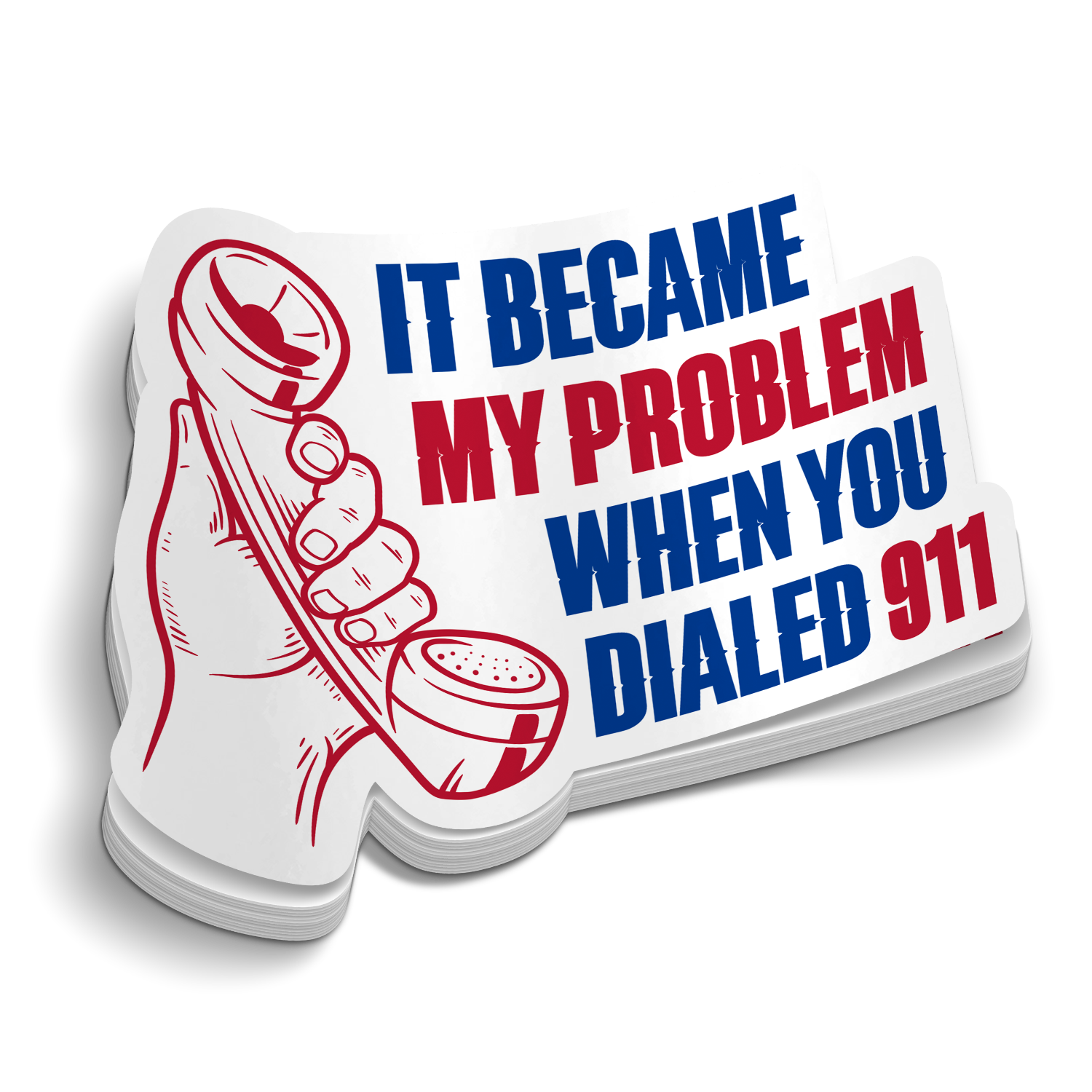 It Became My Problem When You Dialed 911 die-cut firefighter EMS sticker, weatherproof vinyl, 2.7 inch.