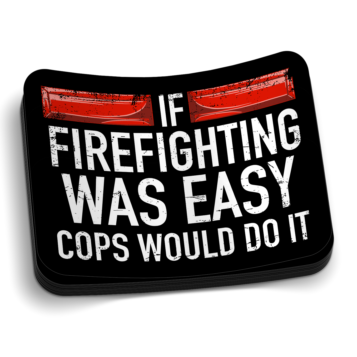 If Firefighting Was Easy Cops Would Do It die-cut firefighter humor sticker, weatherproof vinyl, 2.5 inch