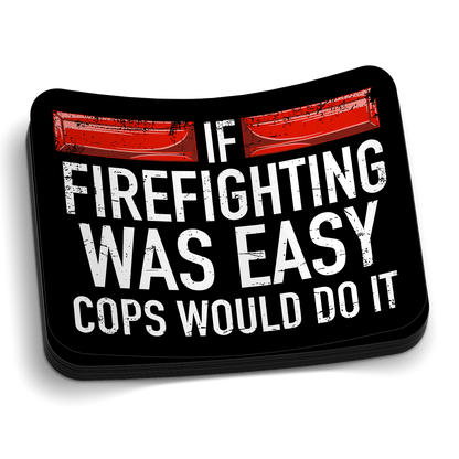 If Firefighting Was Easy Cops Would Do It die-cut firefighter humor sticker, weatherproof vinyl, 2.5 inch