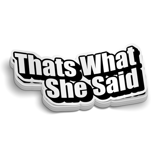That's What She Said die-cut firefighter humor sticker, weatherproof vinyl, 2.5 inch